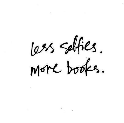 less selfie more books