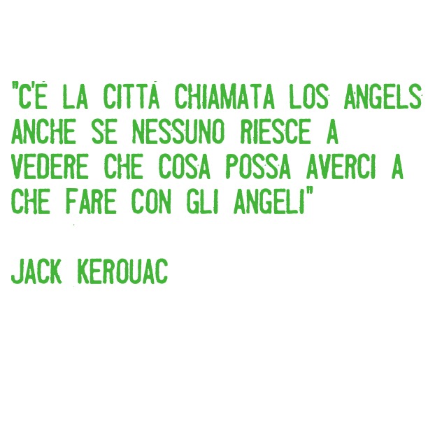 jack kerouac - citazione- on the road- los angels